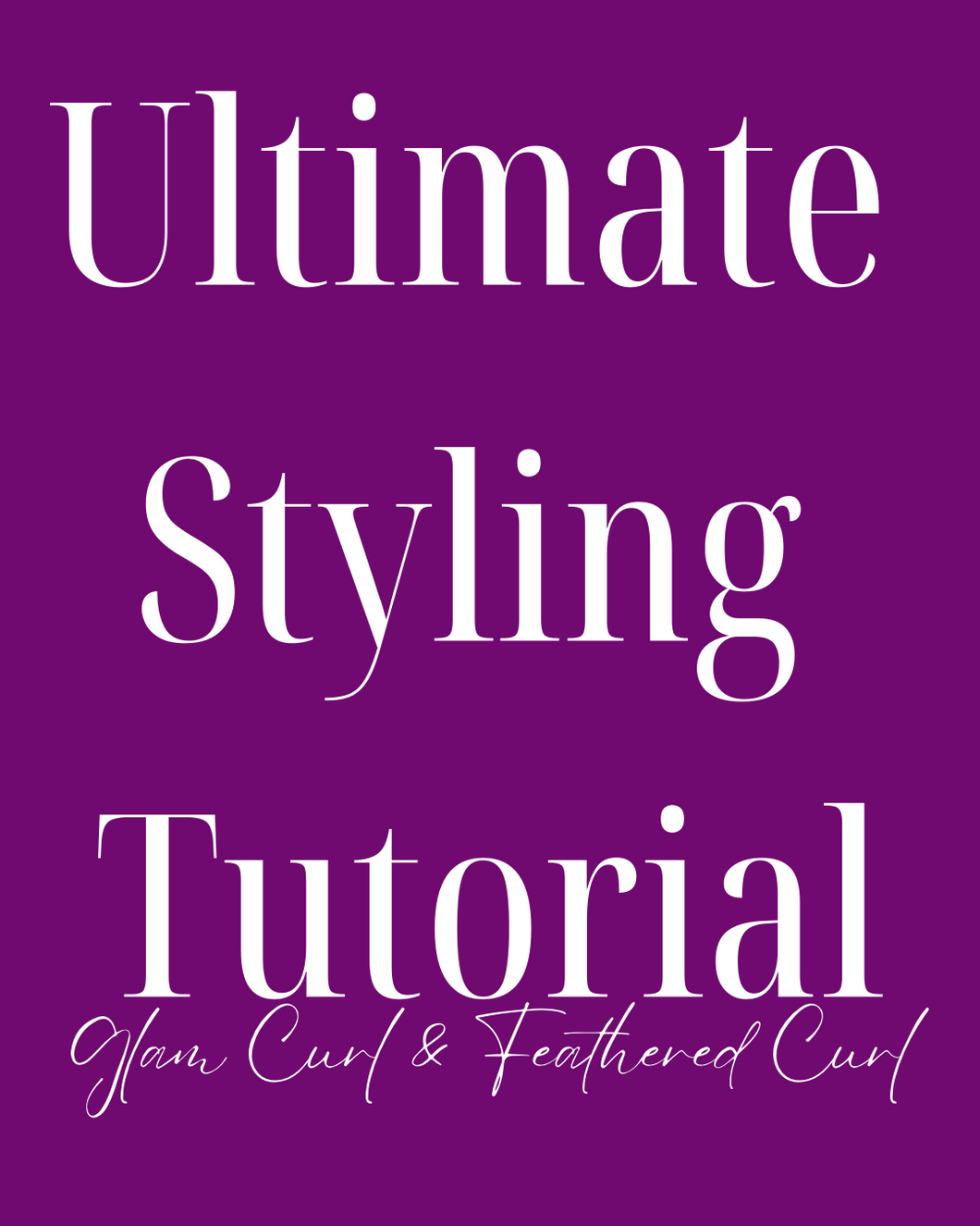 The Ultimate Styling Tutorial